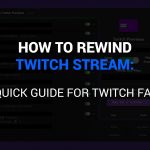 How to rewind twitch streams