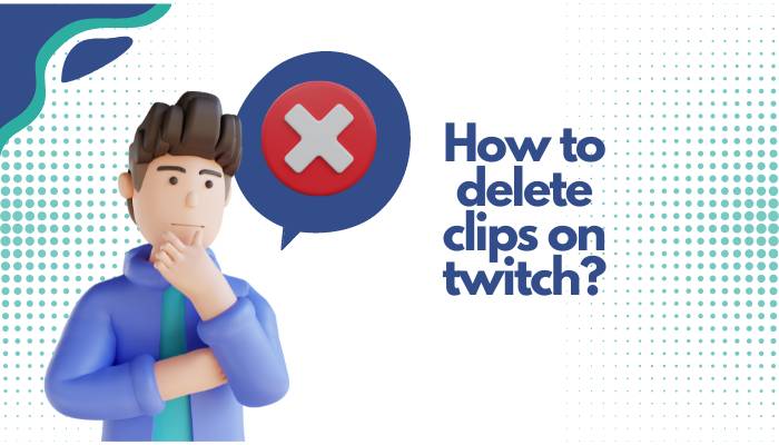 How to delete clips on twitch?