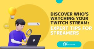 Discover Who's Watching Your Twitch Stream Expert Tips for Streamers