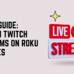Easy Guide Watch Twitch Streams on Roku Devices