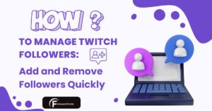 How to remove and Add a follower on twitch
