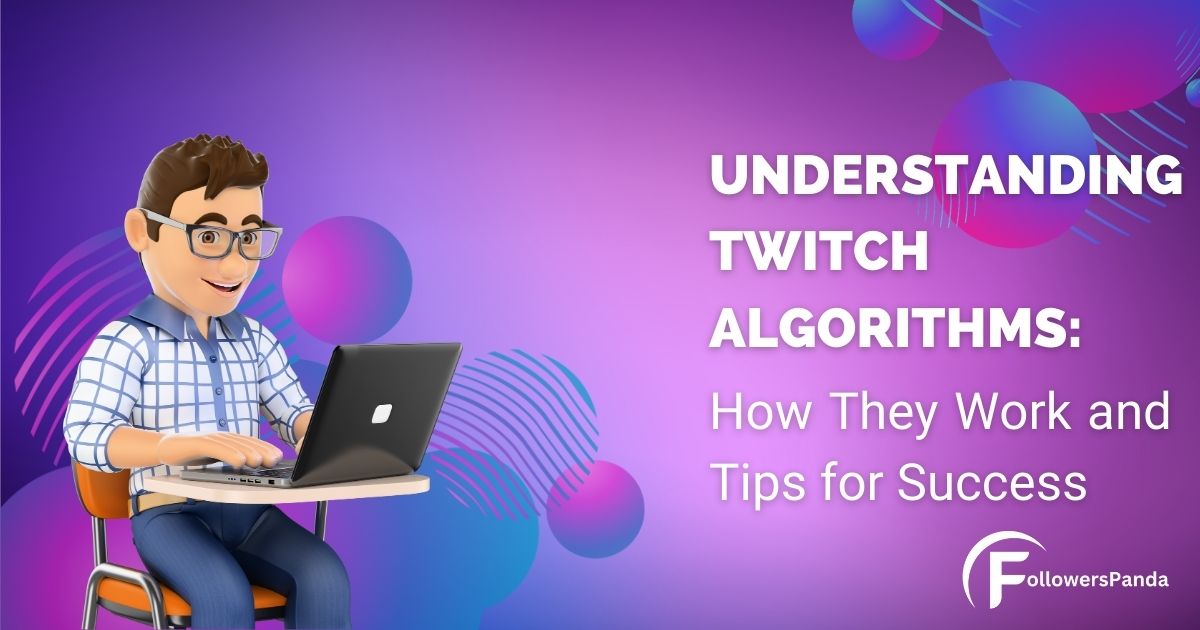 Understanding Twitch Algorithms