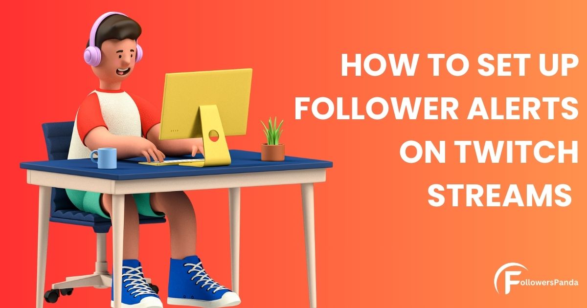 How to set up follower alerts on twitch streams - Twitch marketing Guides