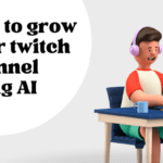 How to grow your twitch channel using AI