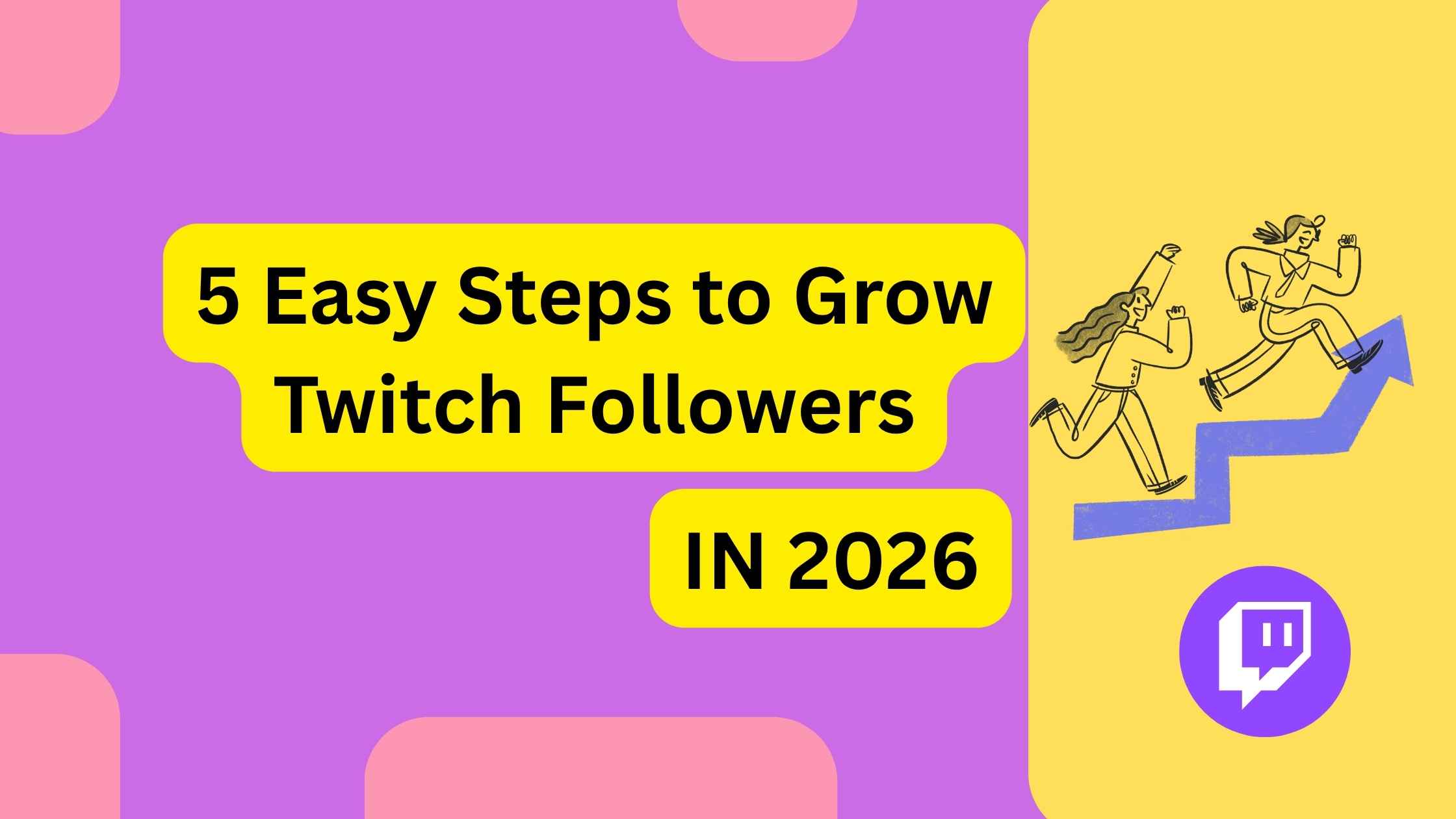 TWITCH FOLLOWER GROWTH TIPS 2026